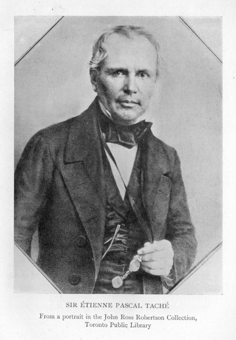 Sir Étienne Pascal Taché.  From a portrait in the John Ross Robertson Collection, Toronto Public Library