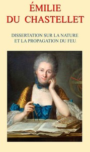 Dissertation sur la nature et la propagation du feu, Émilie du Châtelet